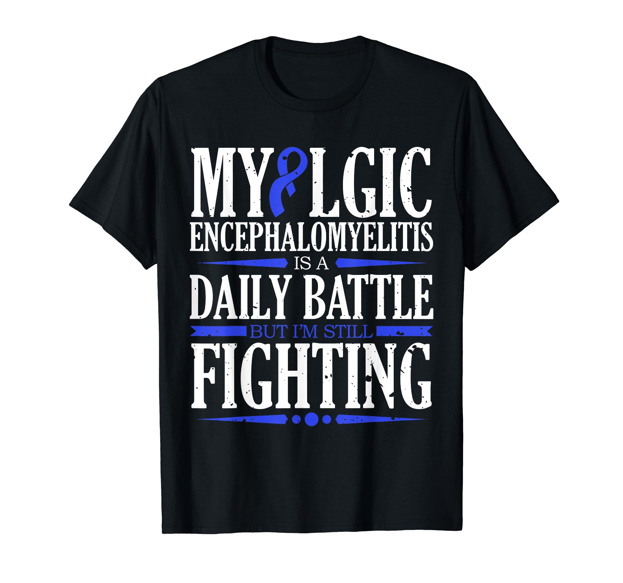 Myalgic Encephalomyelitis Is Daily T-Shirt - Aesthetic Graphic Unisex - T-Shirt, Sweatshirt, Hoodie