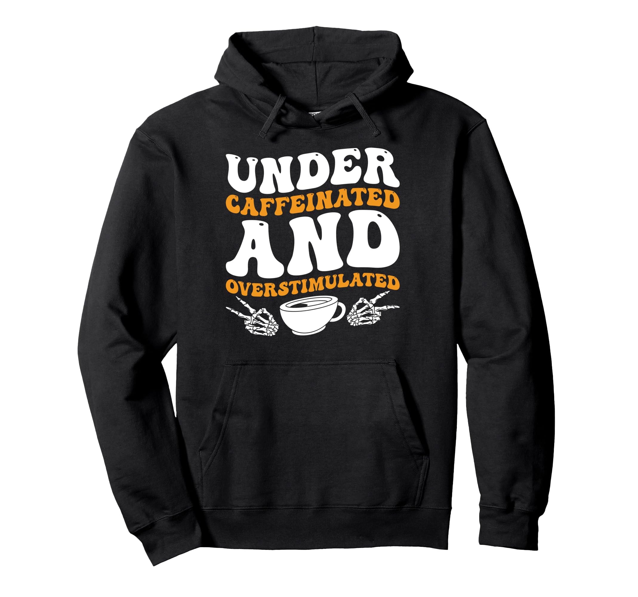 Under Caffeinated And Overstimulated Hoodie - Aesthetic Graphic Men Women - T-Shirt, Sweatshirt, Hoodie