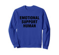Emotional Support Human Sweatshirt - Fun Novelty Design for Adults - T-Shirt, Sweatshirt, Hoodie