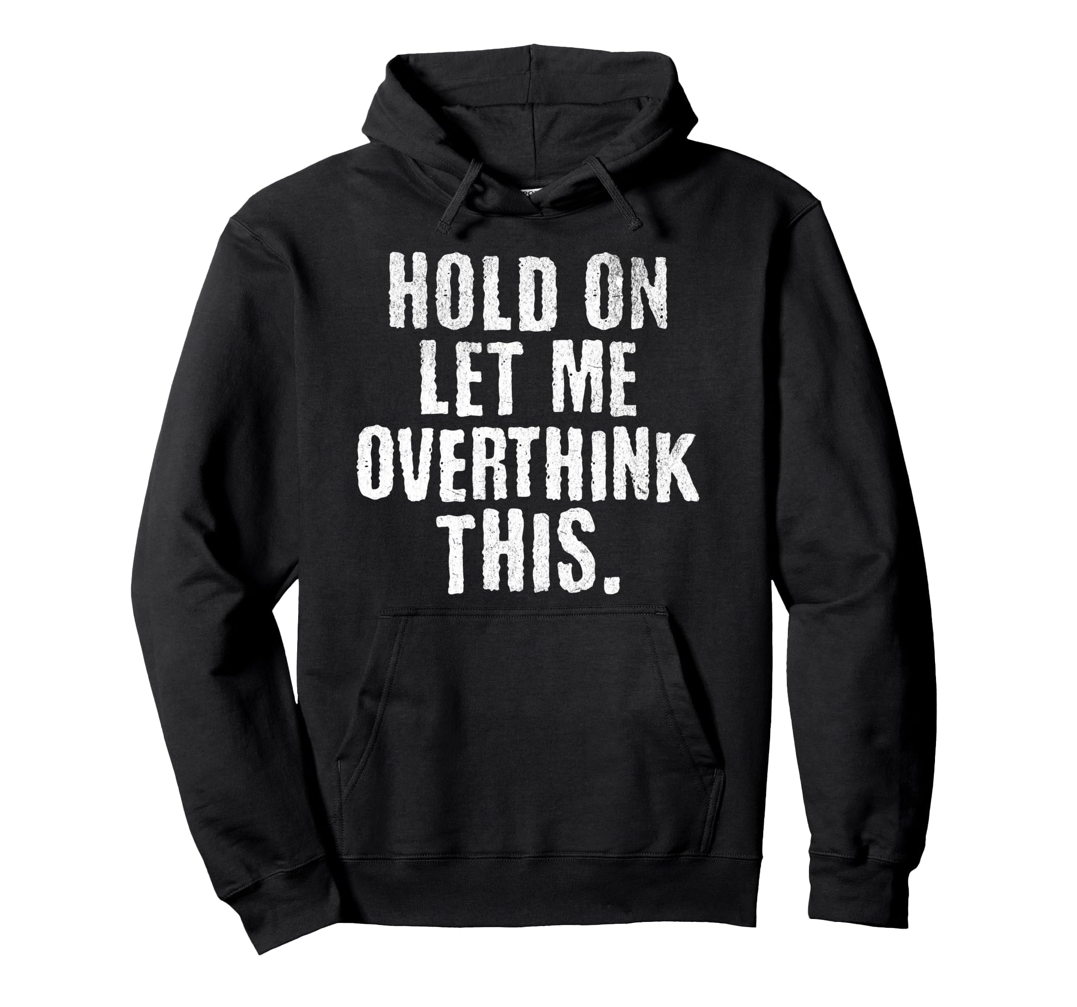 Funny Overthinker Hold Let Me Hoodie - Aesthetic Graphic for Adults - T-Shirt, Sweatshirt, Hoodie