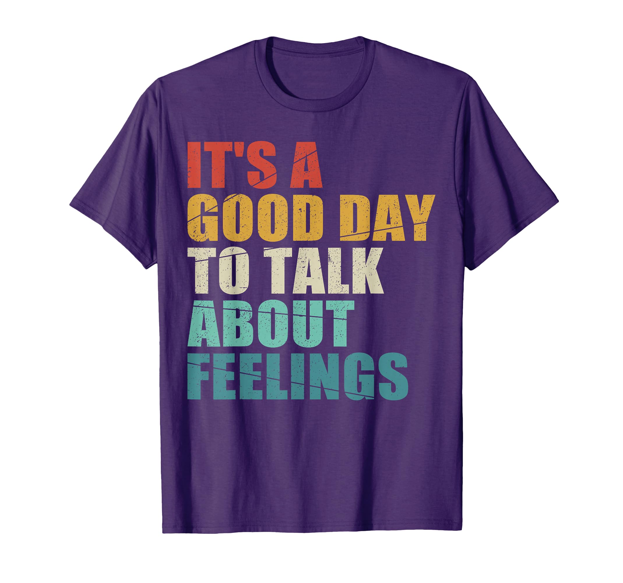 Its Good Day To Talk About Feelings Mental T-Shirt - Trendy Graphic Unisex - T-Shirt, Sweatshirt, Hoodie