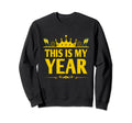 This Is My Year Self Love Happy Sweatshirt - Custom Art Print Men Women - T-Shirt, Sweatshirt, Hoodie