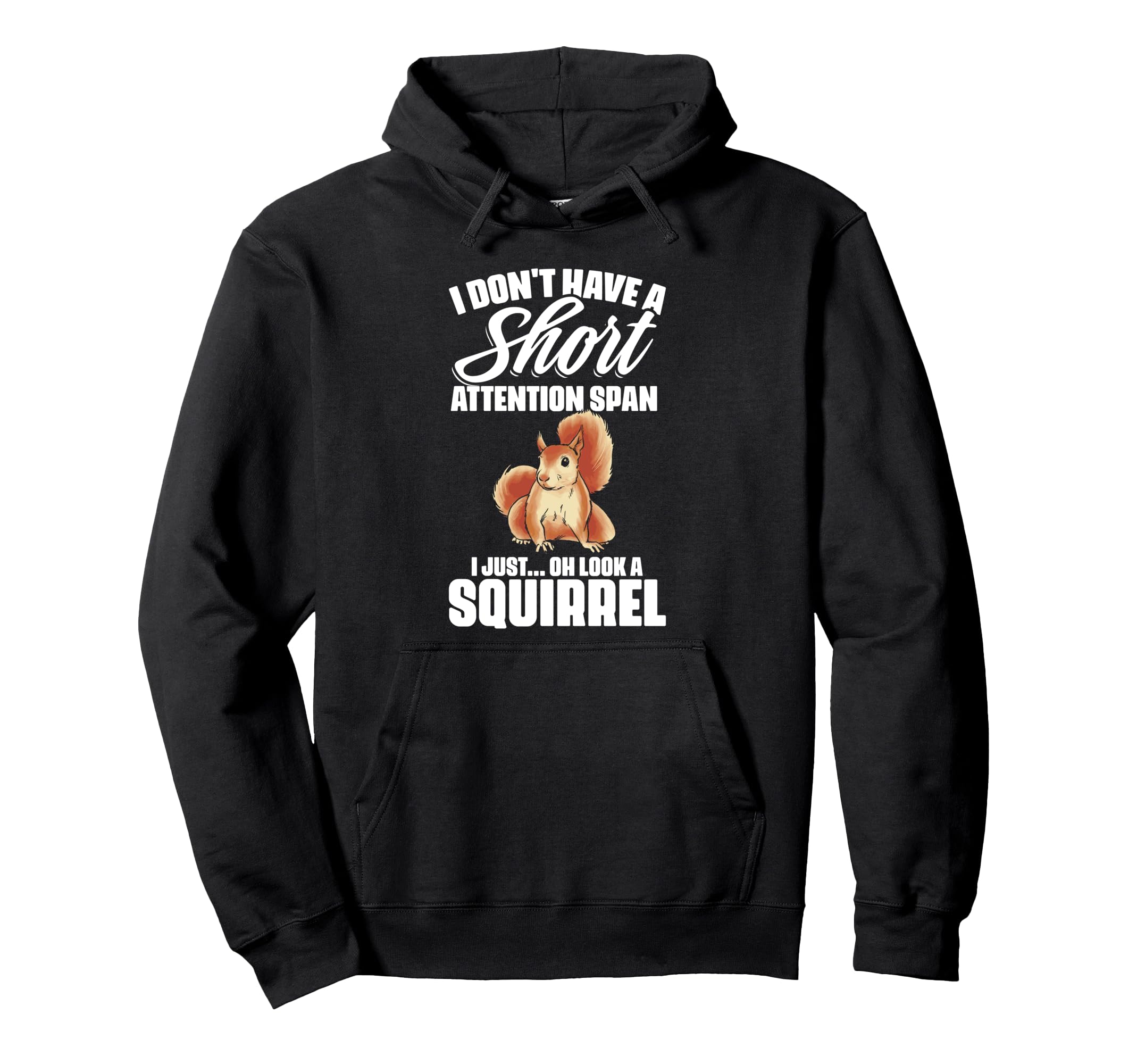 I Dont Have Short Attention Span Funny Hoodie - Minimalist Print Unisex - T-Shirt, Sweatshirt, Hoodie