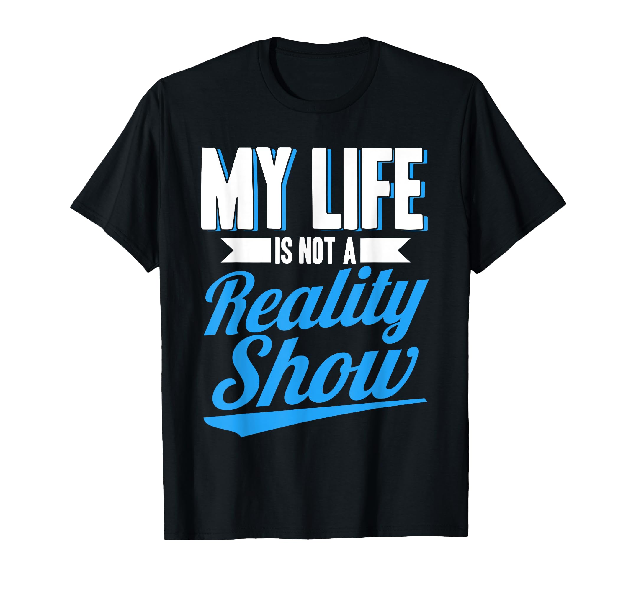 Antisocial My Life Is Not Reality Show T-Shirt - Custom Art Print Unisex - T-Shirt, Sweatshirt, Hoodie