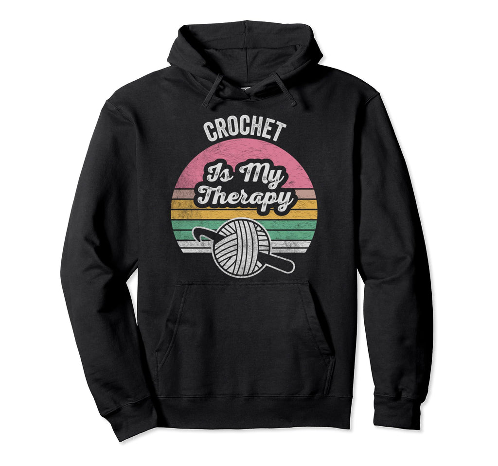 Crochet Is My Therapy Funny Crochet Hoodie - Custom Art Print for Adults - T-Shirt, Sweatshirt, Hoodie