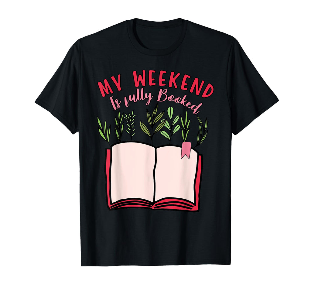 My Weekend Is Fully Booked Book Lover T-Shirt - Streetwear Style Unisex - T-Shirt, Sweatshirt, Hoodie