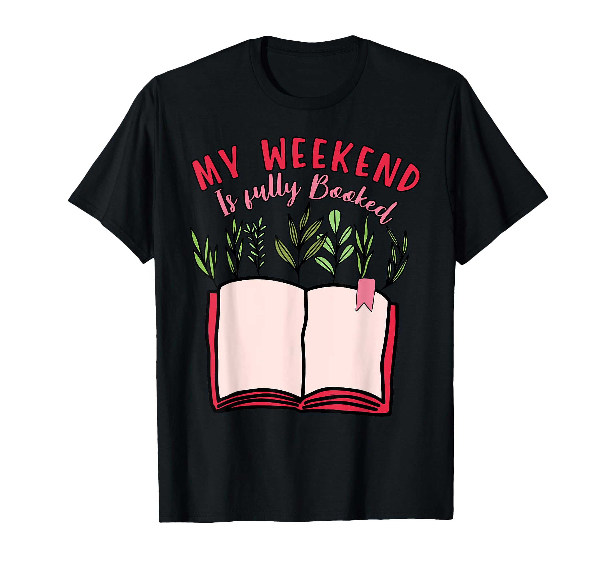My Weekend Is Fully Booked Book Lover T-Shirt - Streetwear Style Unisex - T-Shirt, Sweatshirt, Hoodie