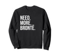 Charlotte Anne Emily Bronte Need Sweatshirt - Custom Art Print for Adults - T-Shirt, Sweatshirt, Hoodie