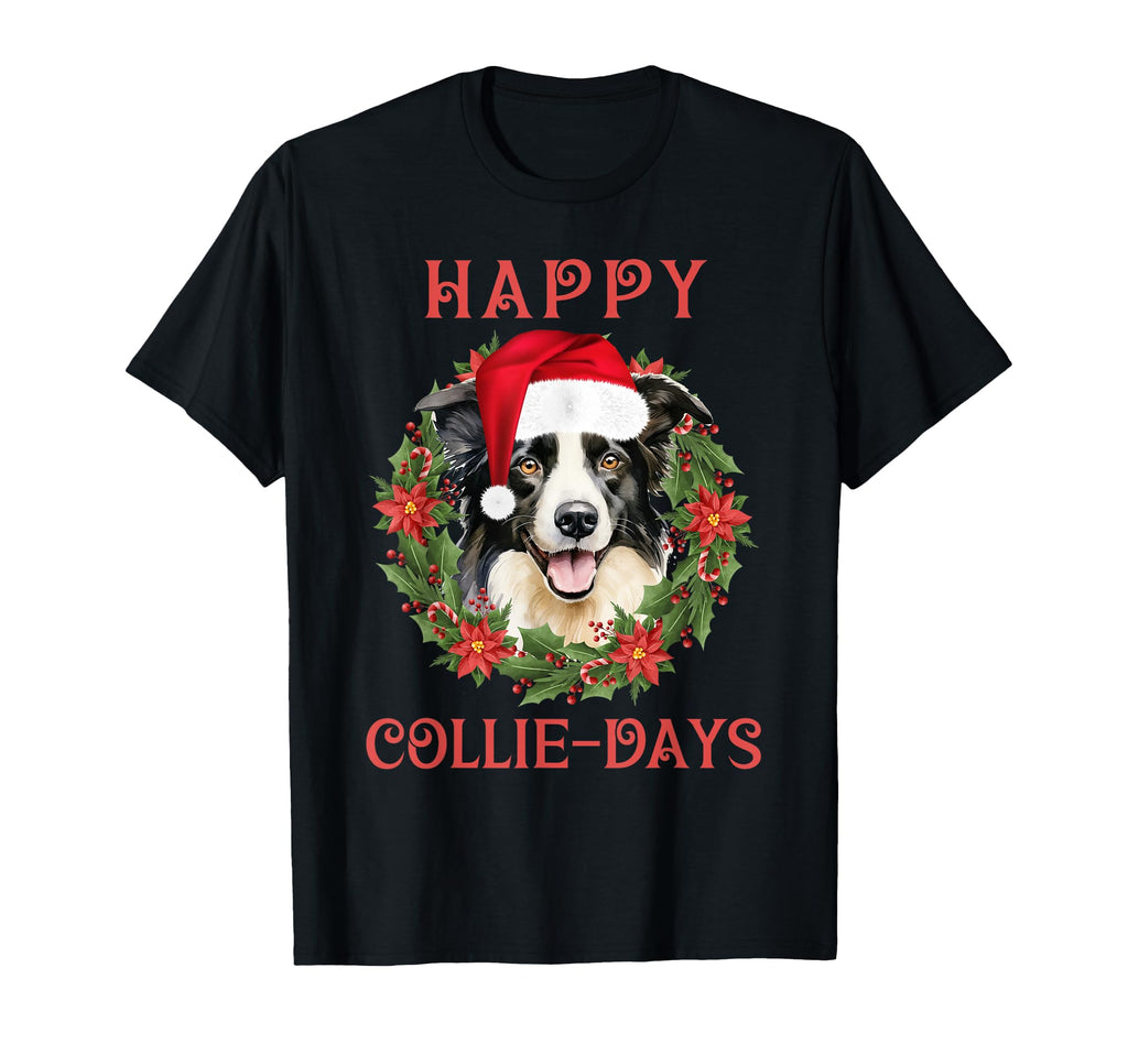 Happy Collie Days Dog And Wreath T-Shirt - Casual Everyday Wear Unisex - T-Shirt, Sweatshirt, Hoodie
