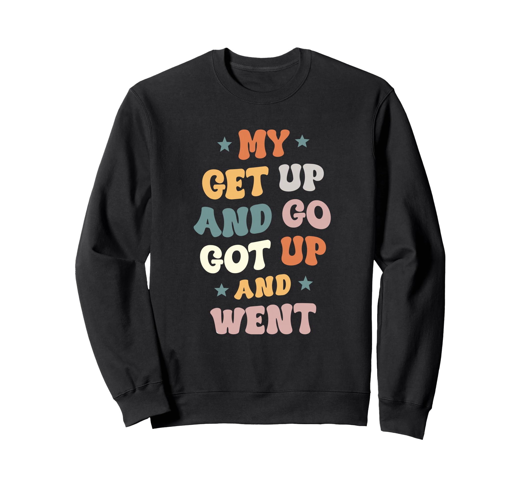 My Get Up And Go Got Up And Went Sweatshirt - Custom Art Print for Adults - T-Shirt, Sweatshirt, Hoodie