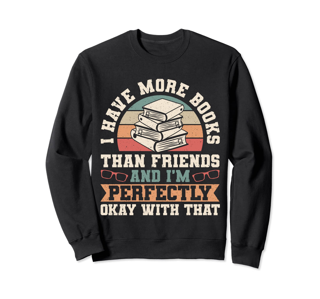 Reading Book Lover I Have More Sweatshirt - Custom Art Print for Adults - T-Shirt, Sweatshirt, Hoodie