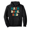 Bath Book Bed Book Lover Self Care Gifts Hoodie - Streetwear Style Unisex - T-Shirt, Sweatshirt, Hoodie