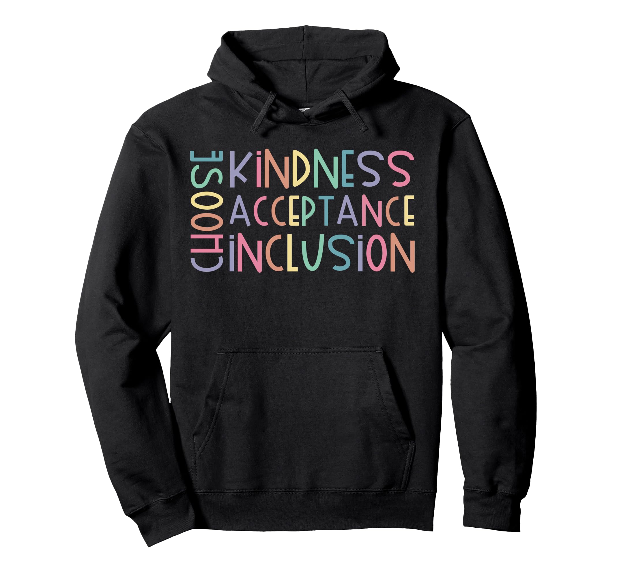 Choose Kindness Acceptance Inclusion Be Hoodie - Trendy Graphic for Adults - T-Shirt, Sweatshirt, Hoodie