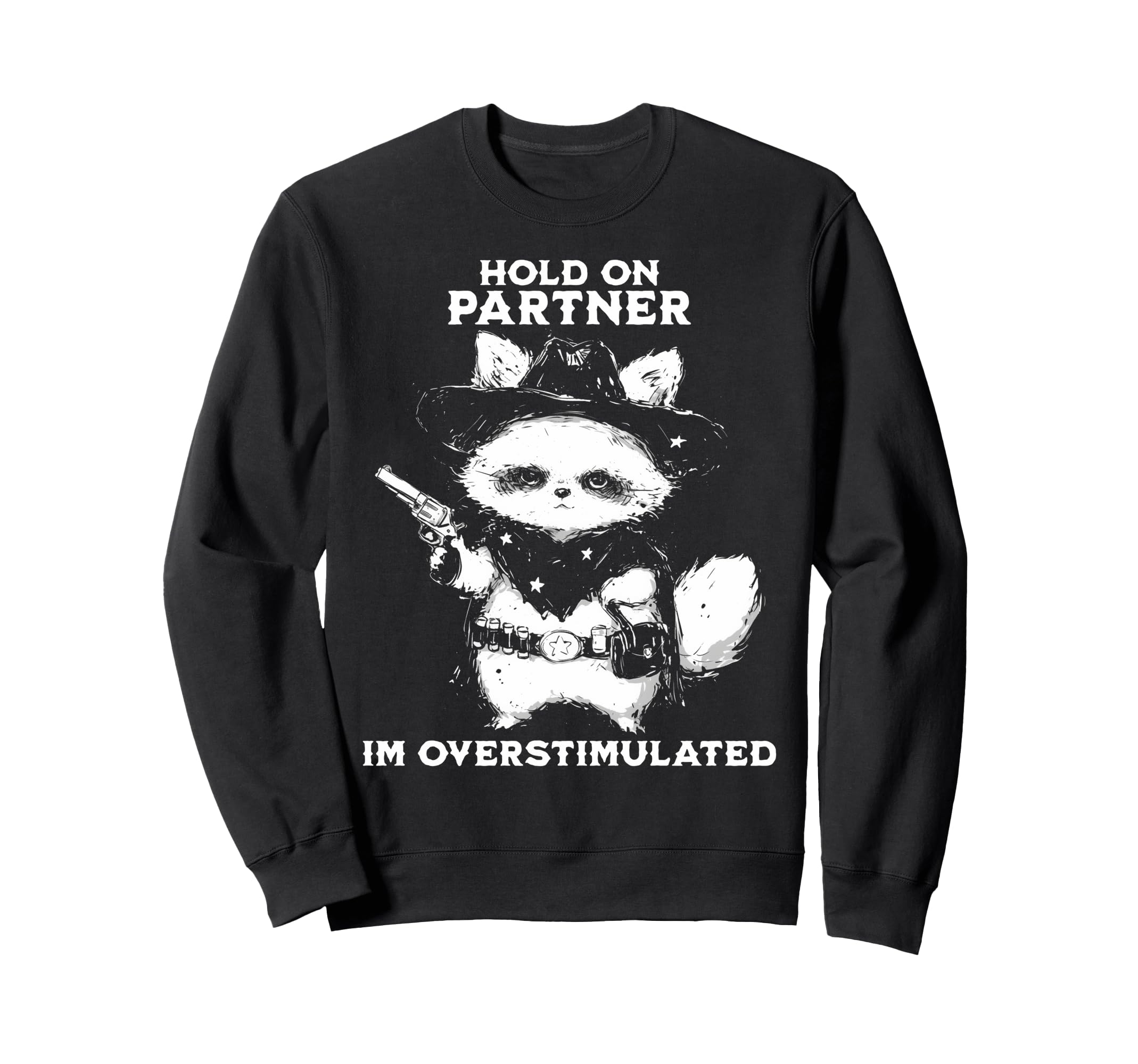 Hold Partner Im Overstimulated Sweatshirt - Aesthetic Graphic Men Women - T-Shirt, Sweatshirt, Hoodie