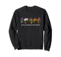 Grow Positive Thoughts Sweatshirt - Fun Novelty Design for Adults - T-Shirt, Sweatshirt, Hoodie