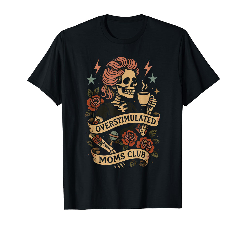 Overstimulated Moms Club Mothers Day T-Shirt - Trendy Graphic for Adults - T-Shirt, Sweatshirt, Hoodie