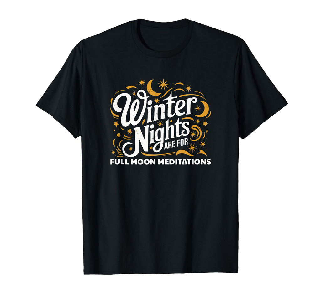 Winter Nights Full Moon Meditation T-Shirt - Fun Novelty Design Men Women - T-Shirt, Sweatshirt, Hoodie