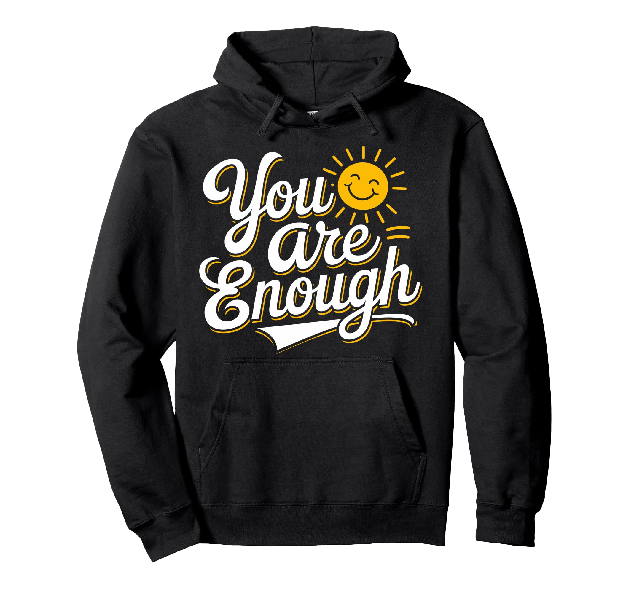 You Are Enough Positive Message Hoodie - Novelty Apparel Men Women - T-Shirt, Sweatshirt, Hoodie