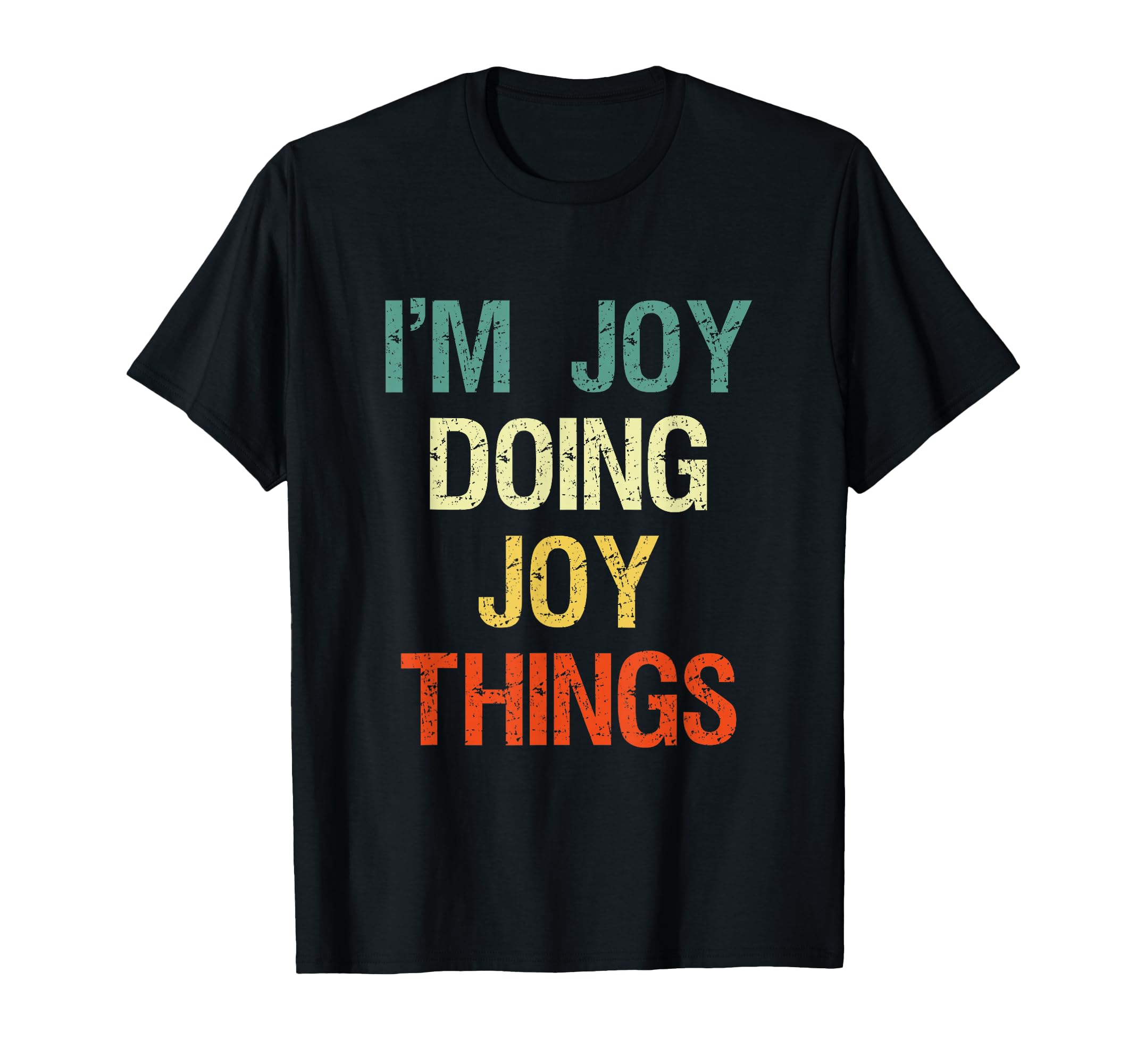 Im Joy Doing Joy Things Personalised T-Shirt - Novelty Apparel for Adults - T-Shirt, Sweatshirt, Hoodie