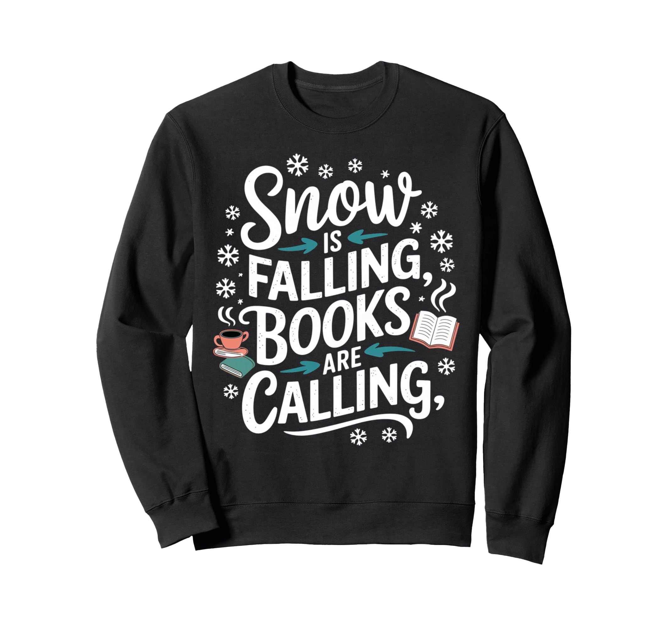 Snow Is Falling Books Are Sweatshirt - Fun Novelty Design Men Women - T-Shirt, Sweatshirt, Hoodie