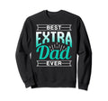 Best Extra Dad Ever Stepdad Sweatshirt - Casual Everyday Wear Unisex - T-Shirt, Sweatshirt, Hoodie