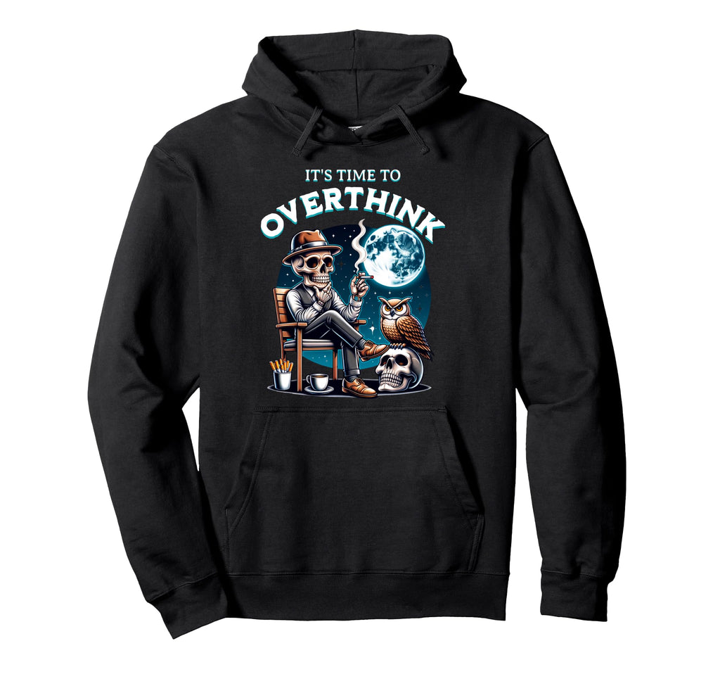 Its Time To Overthink Funny Dark Hoodie - Aesthetic Graphic for Adults - T-Shirt, Sweatshirt, Hoodie