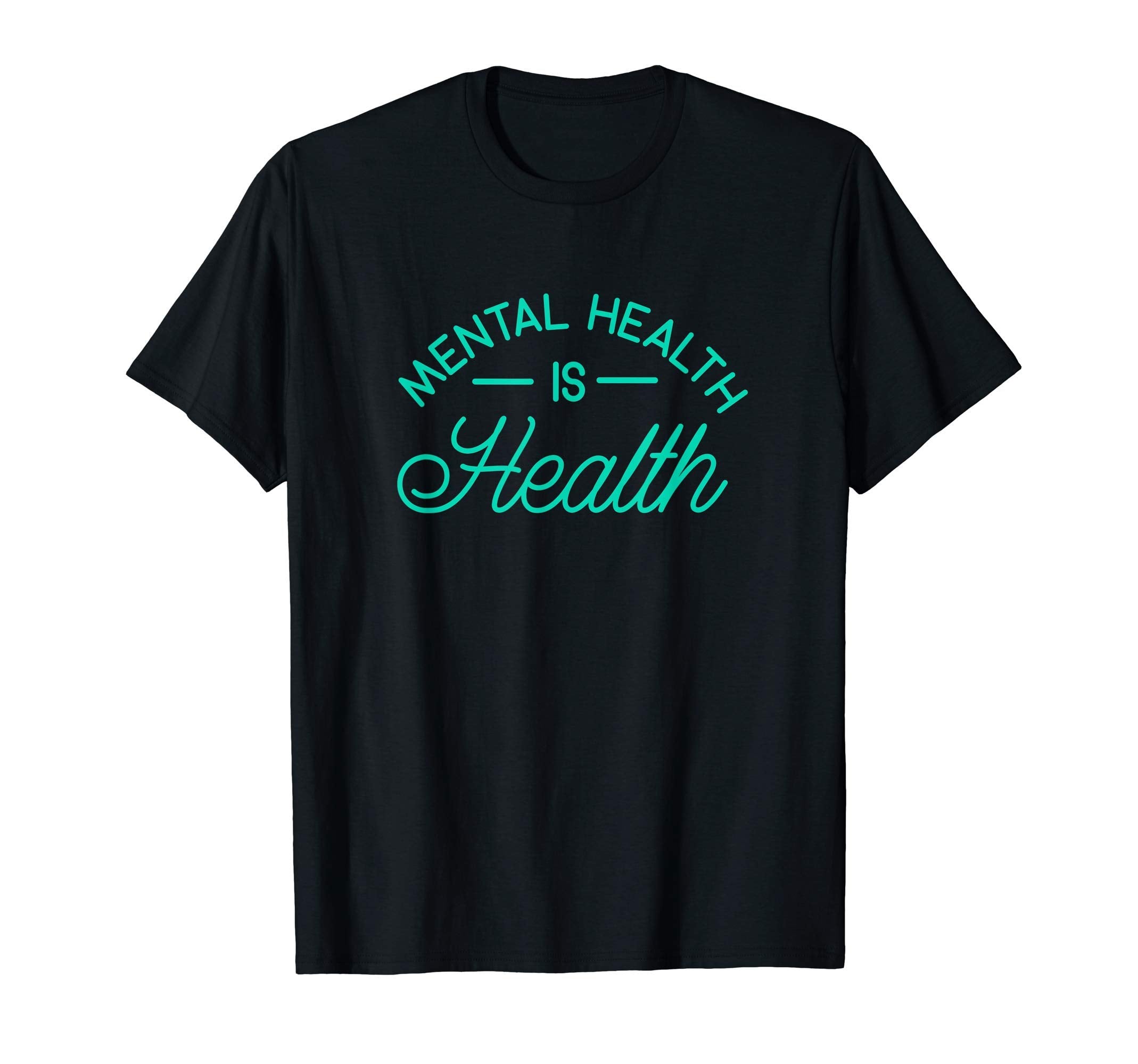 Mental Health Is Health Raise Awareness T-Shirt - Graphic Print Men Women - T-Shirt, Sweatshirt, Hoodie