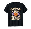 Pumpkin Spice Social Anxiety Fall T-Shirt - Novelty Apparel Unisex - T-Shirt, Sweatshirt, Hoodie