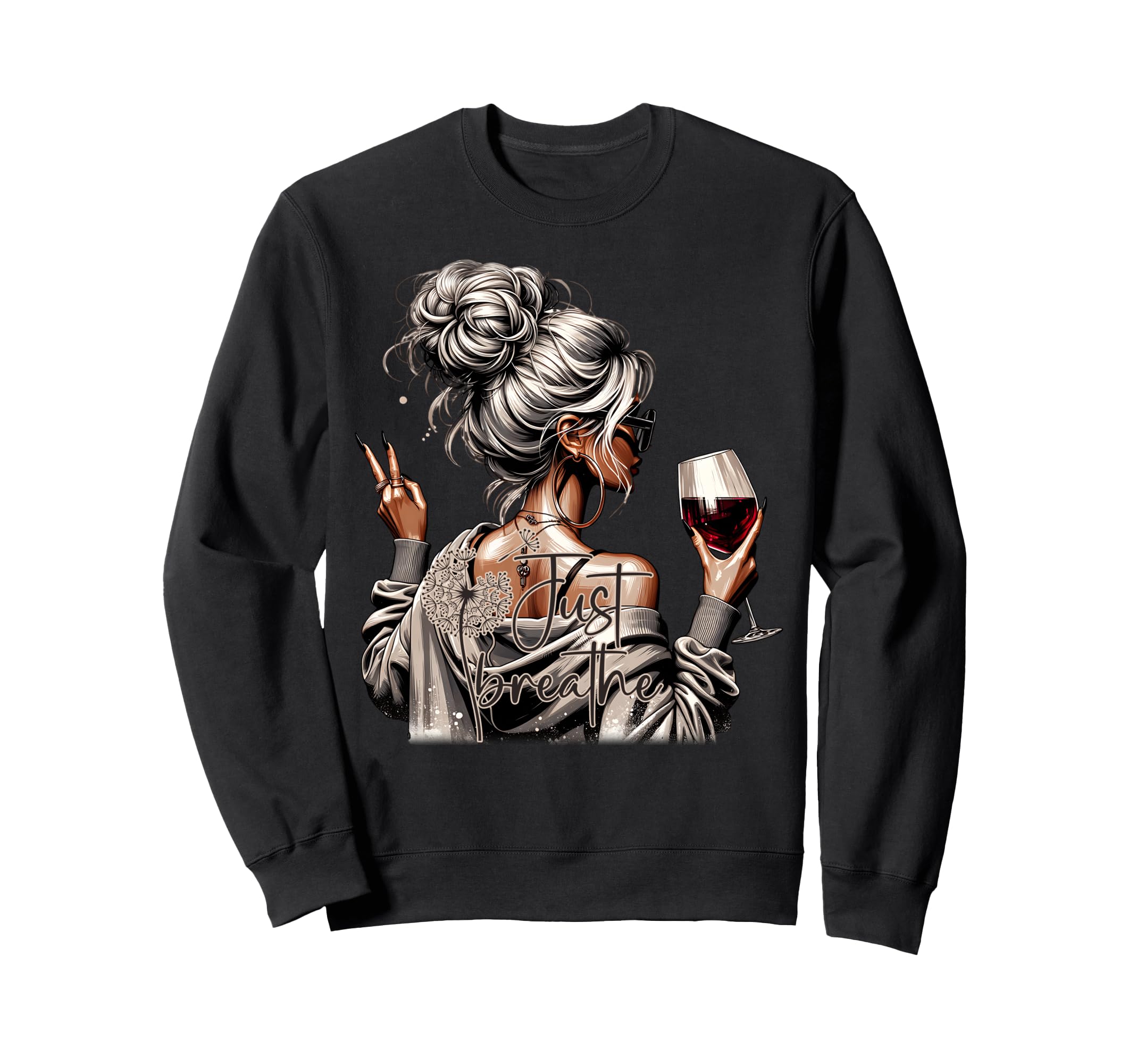 Messy Bun Wine Just Breathe Self Sweatshirt - Graphic Print for Adults - T-Shirt, Sweatshirt, Hoodie