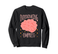Overthinking Empress Depression Sweatshirt - Casual Everyday Wear Unisex - T-Shirt, Sweatshirt, Hoodie