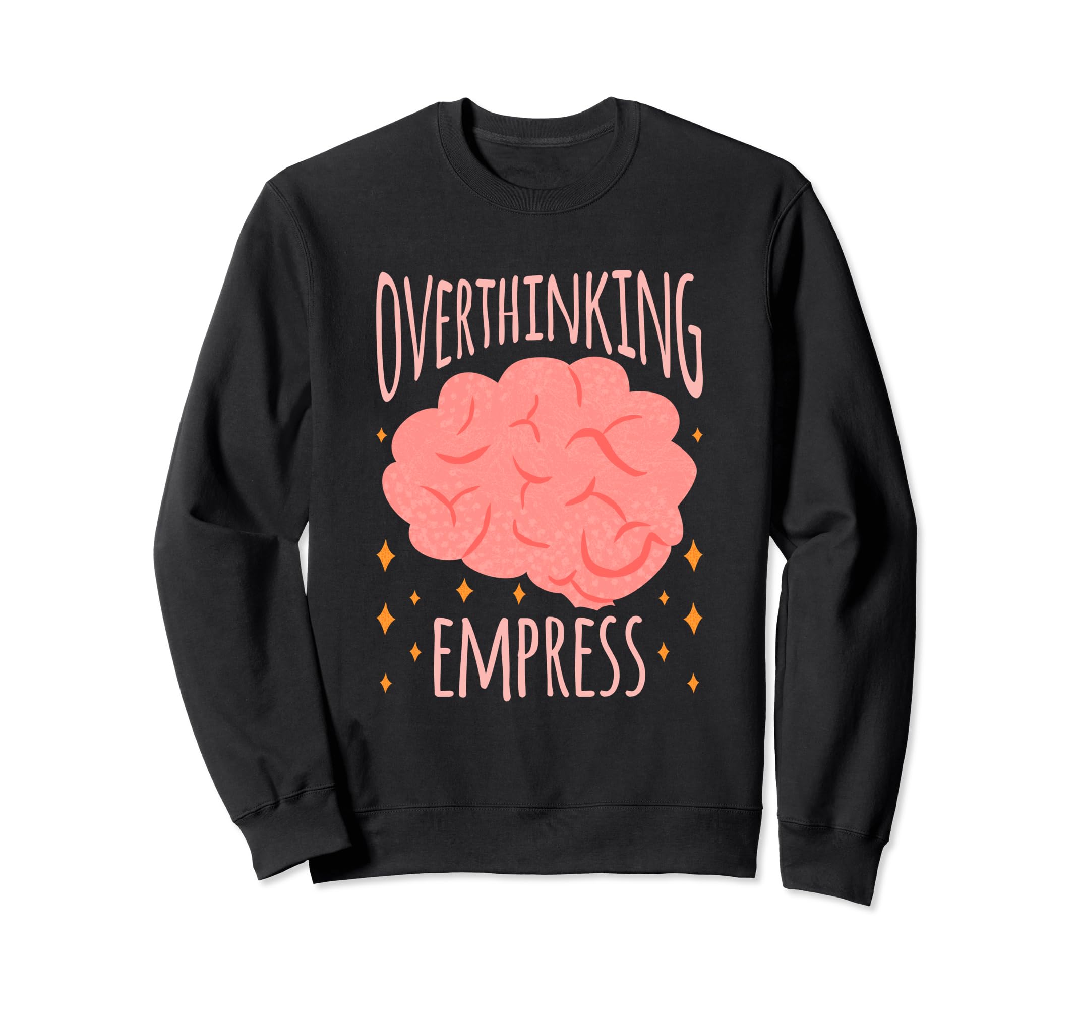 Overthinking Empress Depression Sweatshirt - Casual Everyday Wear Unisex - T-Shirt, Sweatshirt, Hoodie