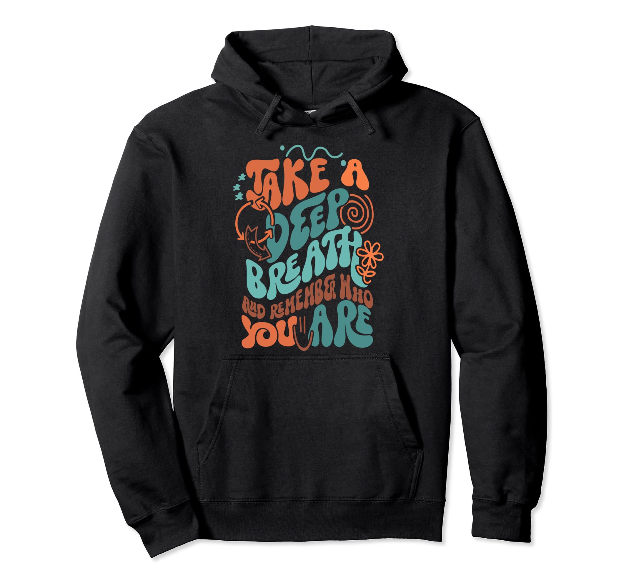 Take Deep Breath And Remember Who You Hoodie - Novelty Apparel Men Women - T-Shirt, Sweatshirt, Hoodie