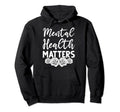Mental Health Awareness Mental Health Hoodie - Custom Art Print Men Women - T-Shirt, Sweatshirt, Hoodie