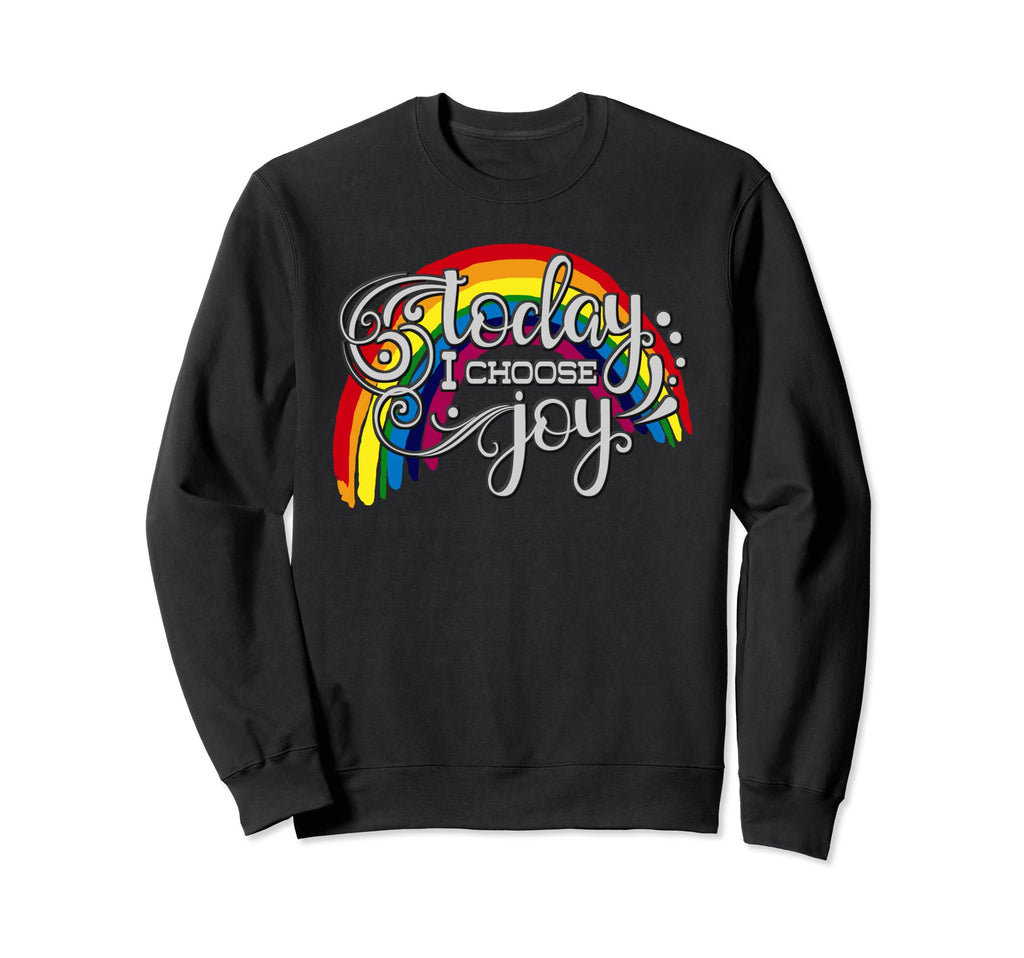 Today I Choose Joy Sweatshirt - Unique Graphic Men Women - T-Shirt, Sweatshirt, Hoodie