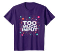 Im Overstimulated Too Much Input T-Shirt - Minimalist Print for Adults - T-Shirt, Sweatshirt, Hoodie