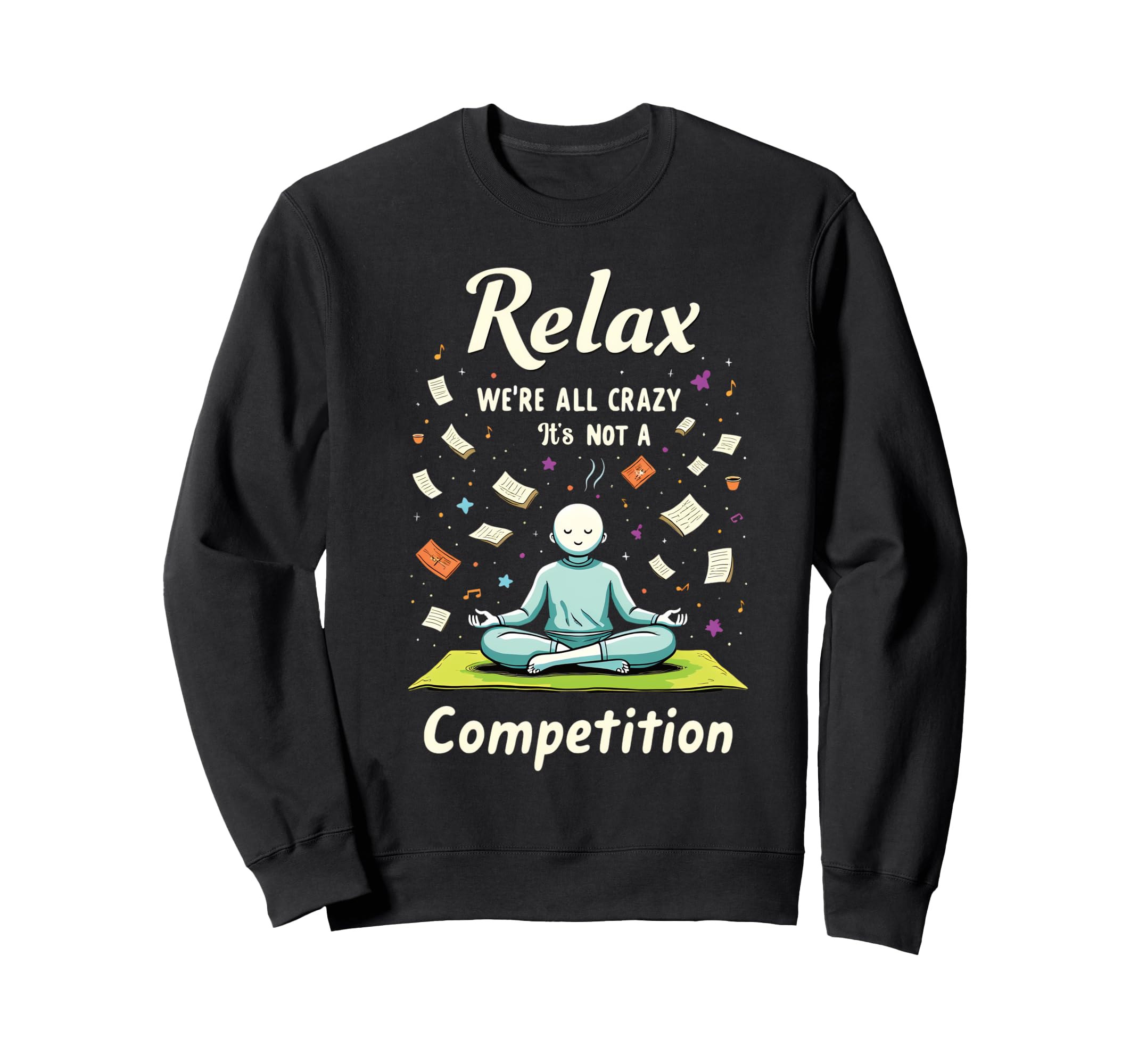 Relax Were All Crazy Its Not Sweatshirt - Trendy Graphic for Adults - T-Shirt, Sweatshirt, Hoodie