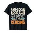 Anti Social Book Club Go Away Im Reading T-Shirt - Trendy Graphic Men Women - T-Shirt, Sweatshirt, Hoodie