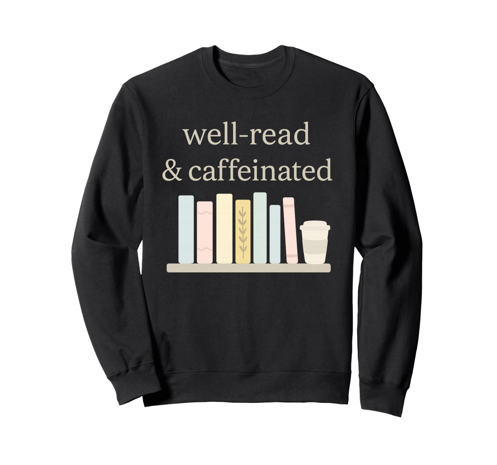 Coffee And Reading Well Read And Sweatshirt - Custom Art Print for Adults - T-Shirt, Sweatshirt, Hoodie