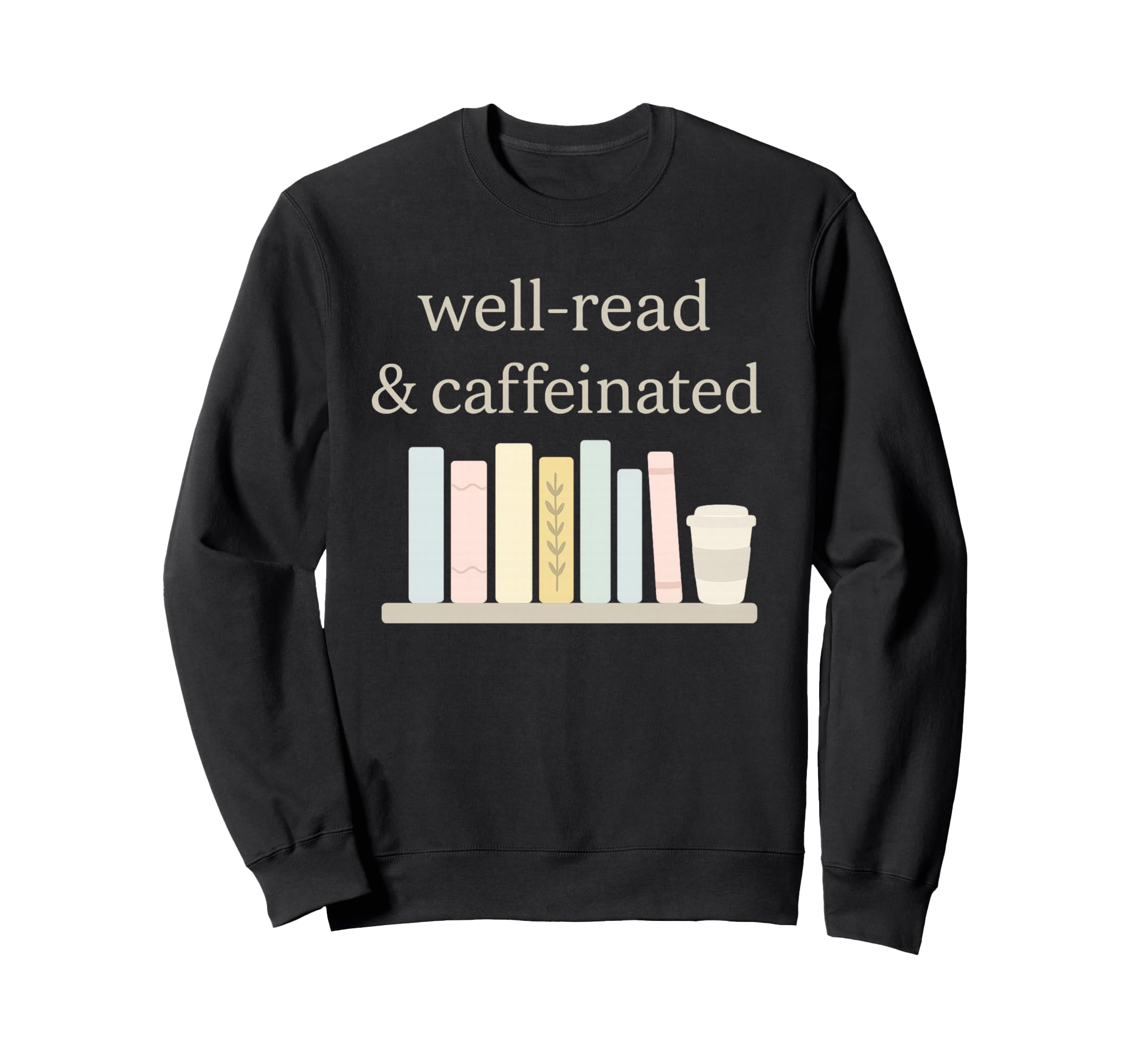 Coffee And Reading Well Read And Sweatshirt - Custom Art Print for Adults - T-Shirt, Sweatshirt, Hoodie