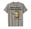 Hold Partner Im Overstimulated T-Shirt - Minimalist Print for Adults - T-Shirt, Sweatshirt, Hoodie