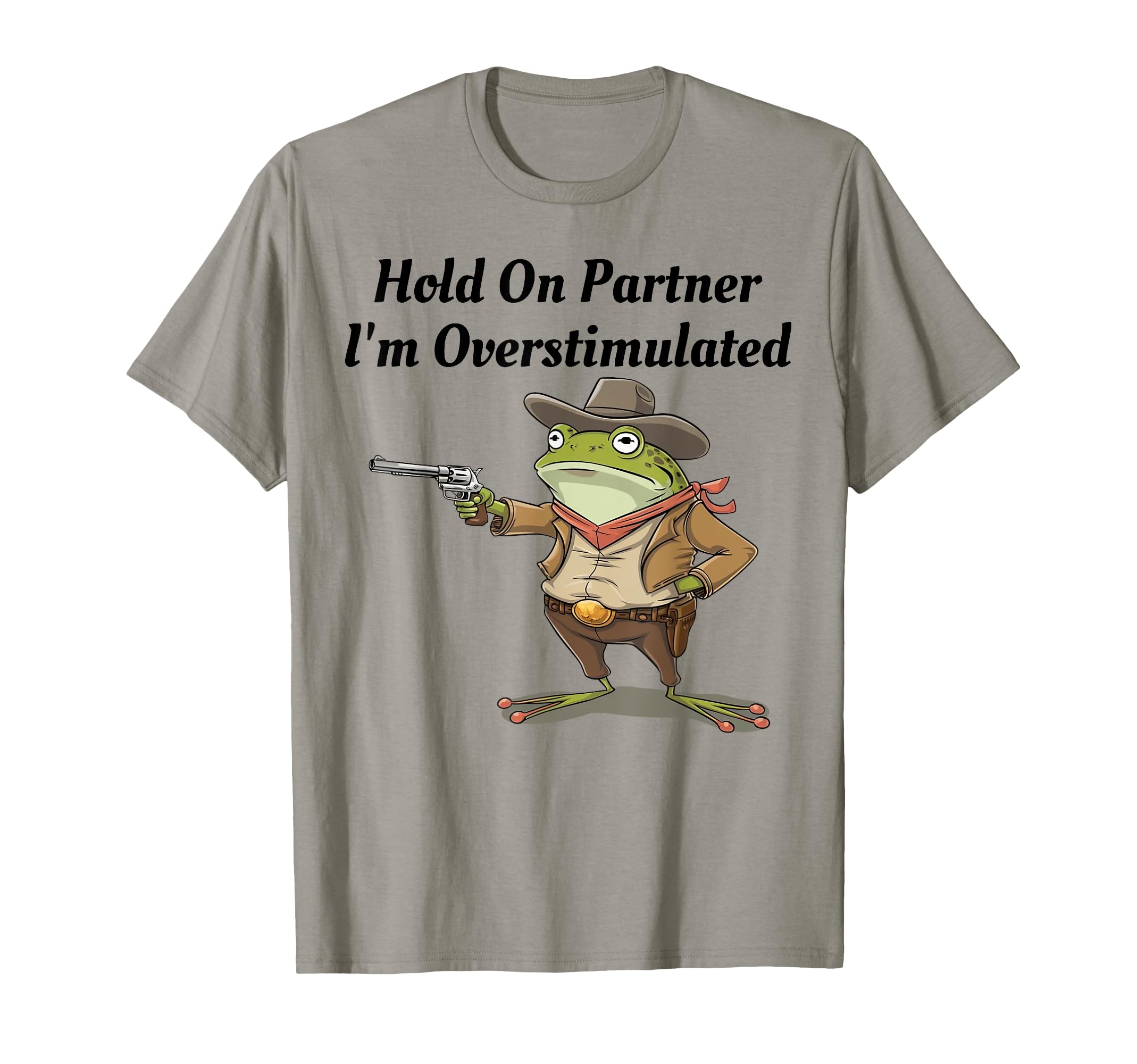 Hold Partner Im Overstimulated T-Shirt - Minimalist Print for Adults - T-Shirt, Sweatshirt, Hoodie