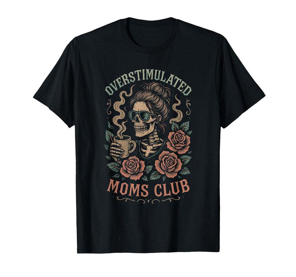 Overstimulated Moms Club Mothers Day Mom T-Shirt - Aesthetic Graphic Unisex - T-Shirt, Sweatshirt, Hoodie