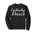 Embody Peace Mental Health Sweatshirt - Streetwear Style Men Women - T-Shirt, Sweatshirt, Hoodie