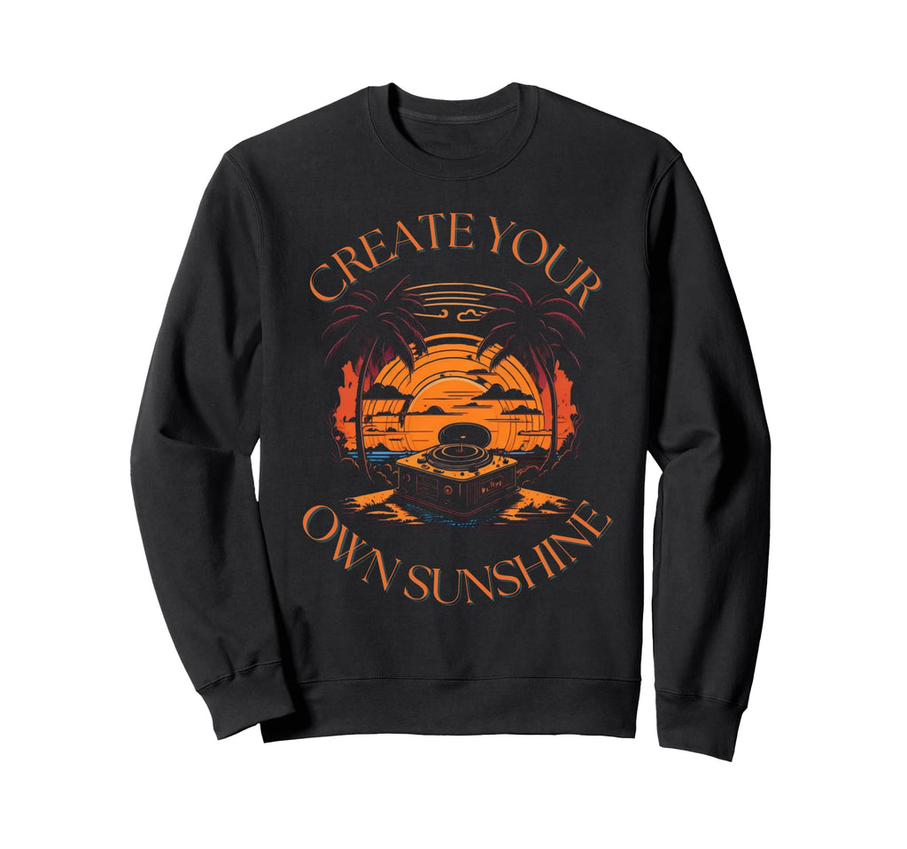 Summer Create Your Own Sunshine Sweatshirt - Fun Novelty Design Unisex - T-Shirt, Sweatshirt, Hoodie