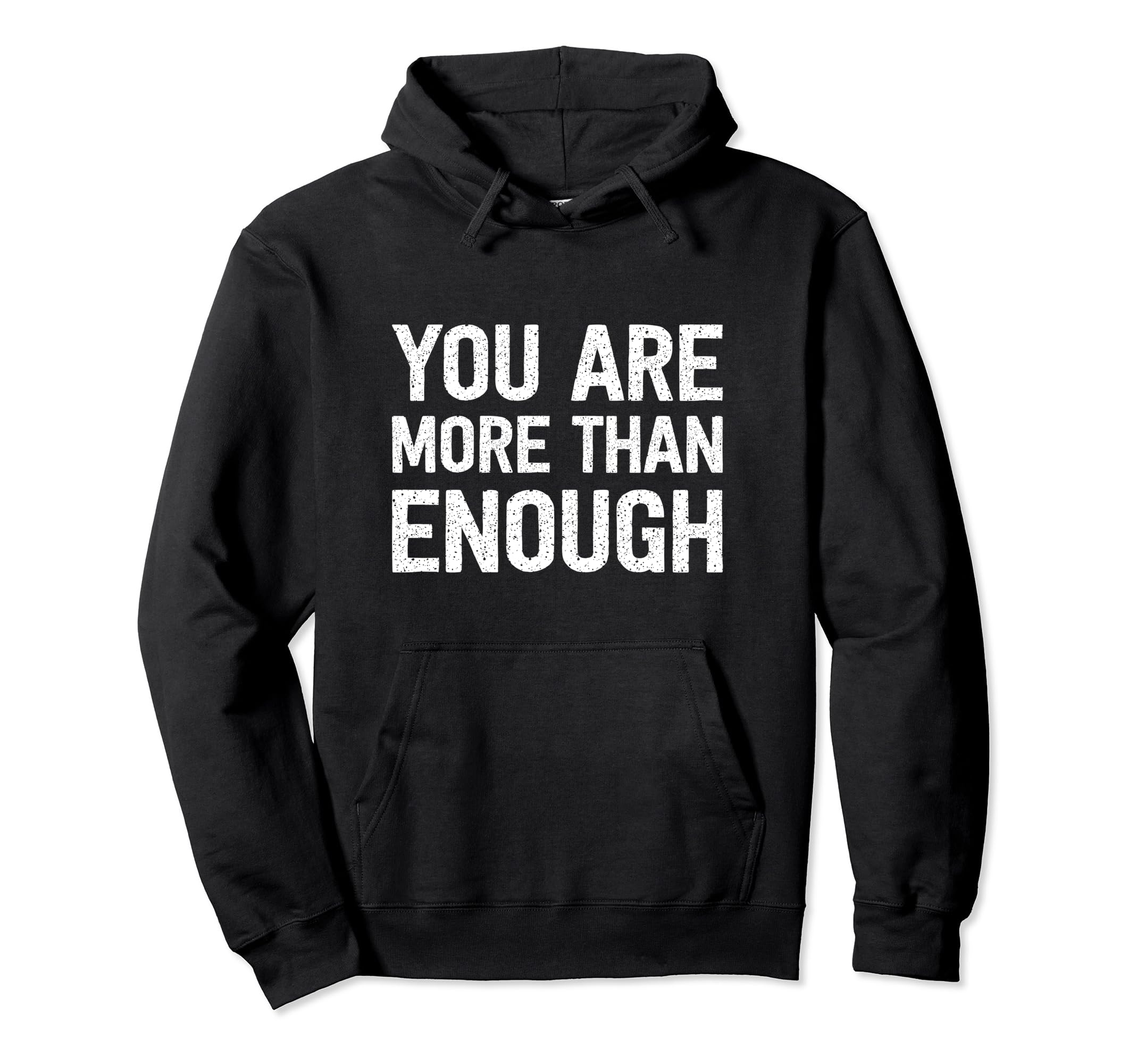 You Are More Than Enough Hoodie - Graphic Print Men Women - T-Shirt, Sweatshirt, Hoodie