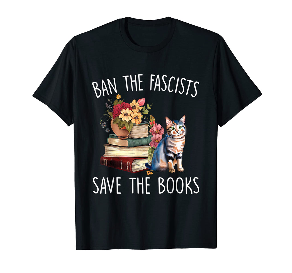 Ban Fascists Save Books Funny Book T-Shirt - Streetwear Style Men Women - T-Shirt, Sweatshirt, Hoodie