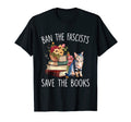 Ban Fascists Save Books Funny Book T-Shirt - Streetwear Style Men Women - T-Shirt, Sweatshirt, Hoodie