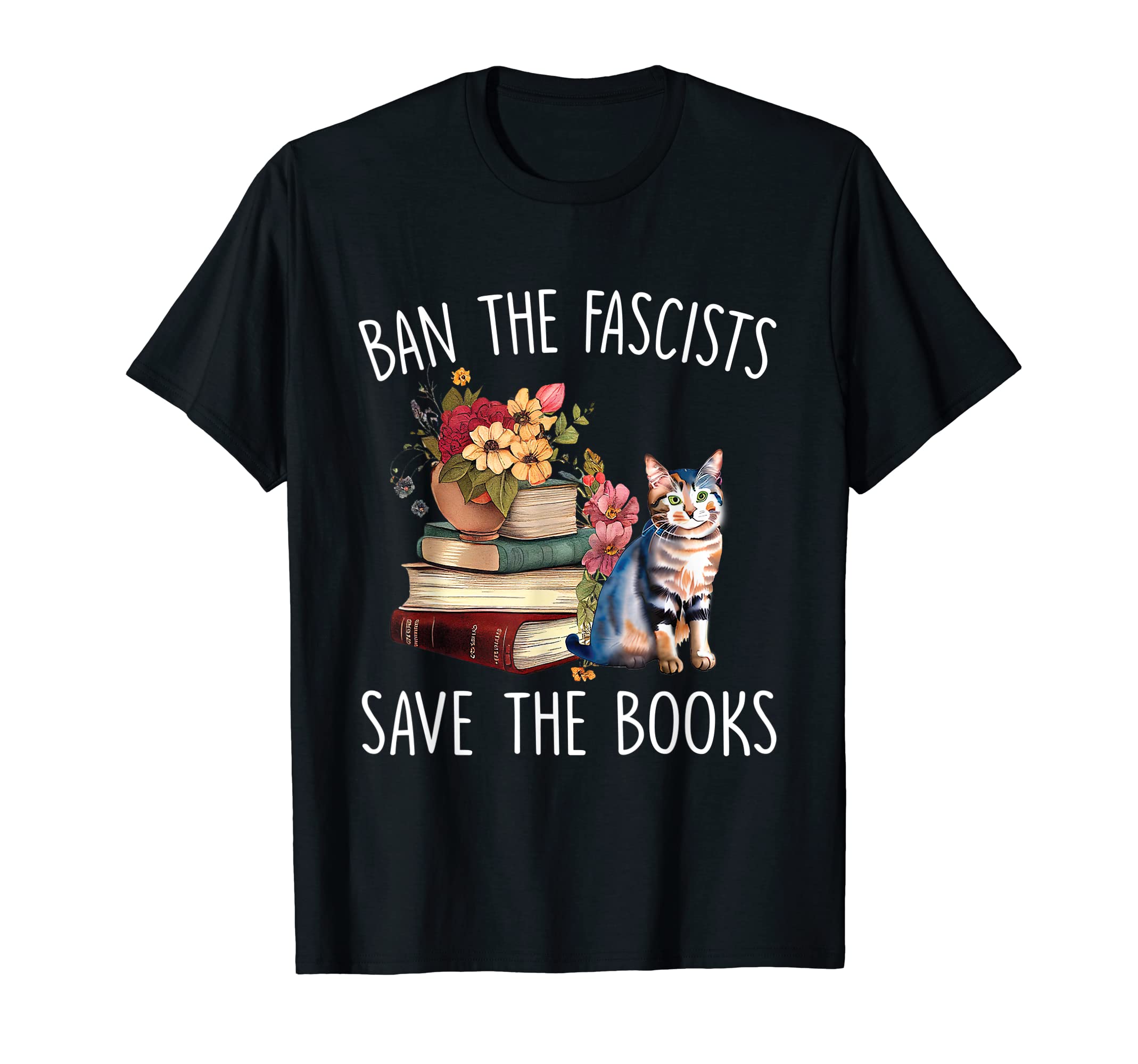 Ban Fascists Save Books Funny Book T-Shirt - Streetwear Style Men Women - T-Shirt, Sweatshirt, Hoodie