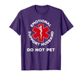 Do Not Pet Emotional Support Husband T-Shirt - Unique Graphic Men Women - T-Shirt, Sweatshirt, Hoodie