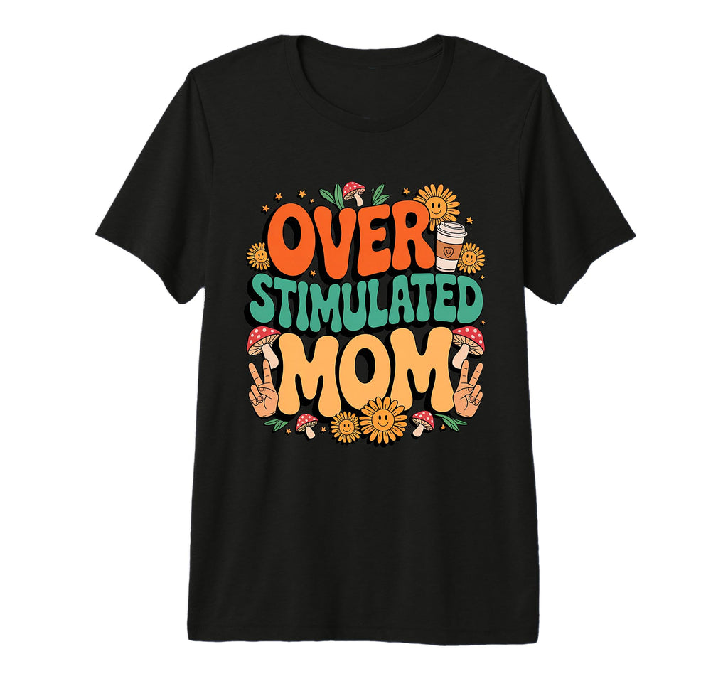 Overstimulated Mom Tri Blend T-Shirt - Fun Novelty Design Unisex - T-Shirt, Sweatshirt, Hoodie